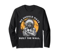 We Should Have Built A Wall Native American Chief Long Sleeve T-Shirt