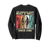 We Should Have Built a Wall Retro Native American History Sweatshirt
