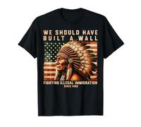We Should Have Built a Wall T-Shirt