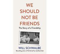 We Should Not Be Friends: The Story of An Unlikely Friendship