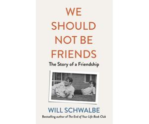 We Should Not Be Friends : The Story of An Unlikely Friendship