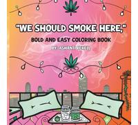 We Should Smoke Here: Bold and Easy Coloring Book