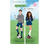 We Shouldn't Be Together: Hate-to-Love Forced Proximity Soccer Sports Romance: 1 (We Shouldn't Be Texting)