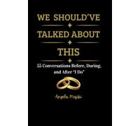 We Should've Talked About This.: 55 Conversations Before, During, and After "I Do"