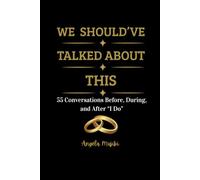 We Should've Talked About This.: 55 Conversations Before, During, and After "I Do"