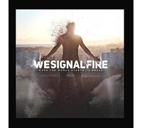 We Signal Fire - When the World Starts to Break