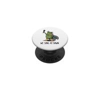 We Sing At Dawn Frog Funny Frog Meme Singing Vocalist Singer PopSockets Adhesive PopGrip