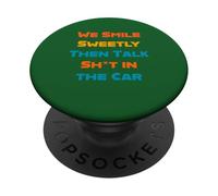 We Smile Sweetly Then Talk In The Car Friends & Family Merch PopSockets Adhesive PopGrip