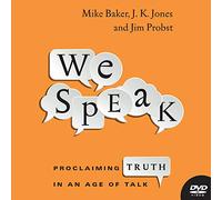 We Speak: Proclaiming Truth in an Age of Talk