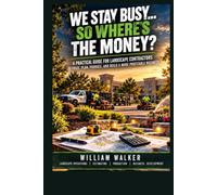 We stay busy, But where's the money ?: A Landscape Owner's Guide to Labor, Overhead, Estimating, and Profit