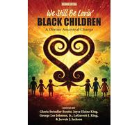 We (Still) Be Lovin' Black Children: African Diaspora Literacy, a Divine Ancestral Charge
