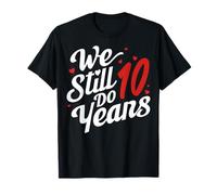 We Still Do 10 Years Funny Couple 10th Wedding Anniversary T-Shirt