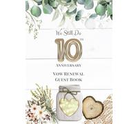 We Still Do: 10th Anniversary Vow Renewal Guest Book: Sign-In Book for Messages, Photos and Well Wishes | A Keepsake for Couples Renewing Their Vows