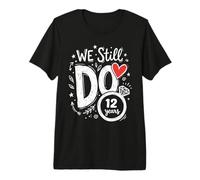 We Still Do 12 Years Funny Couple 12th Wedding Anniversary Premium T-Shirt