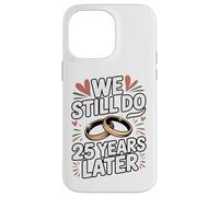 We Still Do 25 Years, Later We Still Do Case for iPhone 14 Pro Max