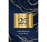We Still Do: 25th Anniversary Vow Renewal Guest Book: Sign-In Book for Messages, Photos and Well Wishes | A Keepsake for Couples Renewing Their Vows