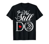 We Still Do 38 Years Funny Couple 38th Wedding Anniversary T-Shirt