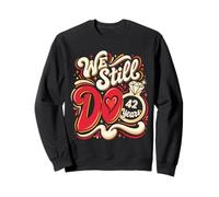 We Still Do 42 Years Funny Couple 42nd Wedding Anniversary Sweatshirt