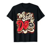 We Still Do 43 Years Funny Couple 43rd Wedding Anniversary T-Shirt