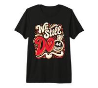 We Still Do 44 Years Funny Couple 44th Wedding Anniversary Premium T-Shirt