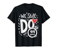 We Still Do 44 Years Funny Couple 44th Wedding Anniversary T-Shirt