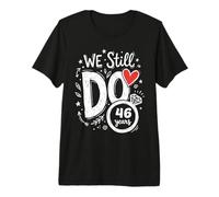 We Still Do 46 Years Funny Couple 46th Wedding Anniversary Premium T-Shirt