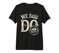 We Still Do 49 Years Funny Couple 49th Wedding Anniversary Premium T-Shirt