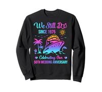 We Still Do 50th Wedding Anniversary 50 Years Married Cruise Sweatshirt