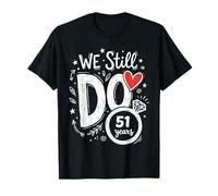 We Still Do 51 Years Funny Couple 51st Wedding Anniversary T-Shirt