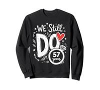 We Still Do 57 Years Funny Couple 57th Wedding Anniversary Sweatshirt
