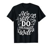 We Still Do and Always Will Anniversary Couple Wedding T-Shirt
