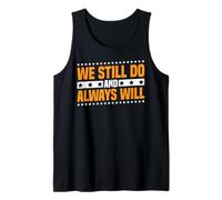 We Still Do And Always Will Anniversary Love ------ Tank Top