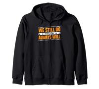 We Still Do And Always Will Anniversary Love ------ Zip Hoodie
