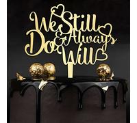 We Still Do Cake Topper, Anniversary Cake Topper, Renewal or Wedding Party Decoration, Mirror Gold/Silver/Black Cake Topper, Romantic Birthday Decoration, We Still Do & Always Will, Made in USA