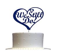 We Still Do Cake Topper, Vow Renewal Party Decorations Ideas, Anniversary Premium Quality Decoration, Sturdy Doubled Sided Glitter, Acrylic Stick. Made in USA (Blue)