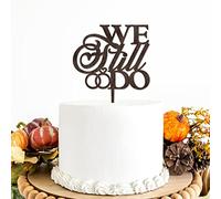 We Still Do Cake Topper - Wedding, Engagement, Wedding Anniversary Cake Toppers Decorations - Rustic Calligraphy Wedding Cake Topper