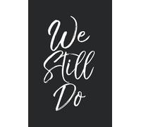 We Still Do: Cute Wedding Journal with Blank Pages to Write in - Anniversary Diary to Record Your Daily Love Thoughts & Vows Renewal Planner Notebook
