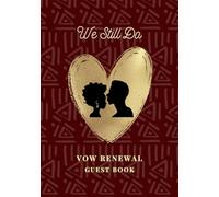 We Still Do Vow Renewal Guest Book: Sign-In Book for Messages, Photos and Well Wishes | A Keepsake for Couples Renewing Their Vows