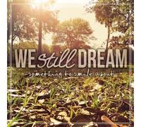We Still Dream - Something To Smile About
