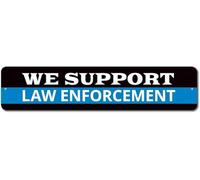 We Support Law Enforcement Sign, Custom Police Gift, Personalized for Indoor Outdoor Yard Street Signs 16x4 inches