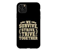 We Survive, Strive, Thrive Together Motivation Team Case for iPhone 11 Pro Max
