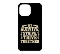We Survive, Strive, Thrive Together Motivation Team Case for iPhone 13 Pro Max