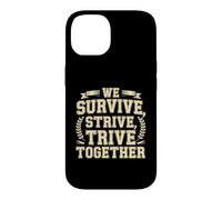 We Survive, Strive, Thrive Together Motivation Team Case for iPhone 14