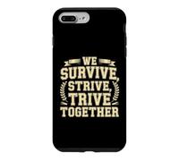 We Survive, Strive, Thrive Together Motivation Team Case for iPhone 7 Plus/8 Plus