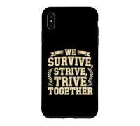 We Survive, Strive, Thrive Together Motivation Team Case for iPhone XS Max