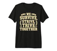 We Survive, Strive, Thrive Together Motivation Team Premium T-Shirt