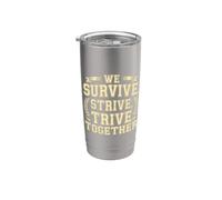 We Survive, Strive, Thrive Together Motivation Team Stainless Steel Insulated Tumbler