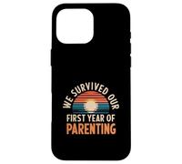We Survived Our First Year Of Parenting New Parents - Case for iPhone 16 Pro Max