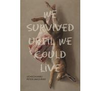 We Survived Until We Could Live
