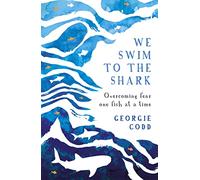 We Swim to the Shark: Overcoming fear one fish at a time